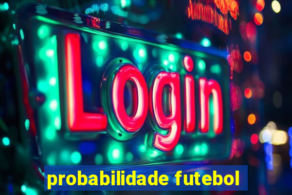 probabilidade futebol